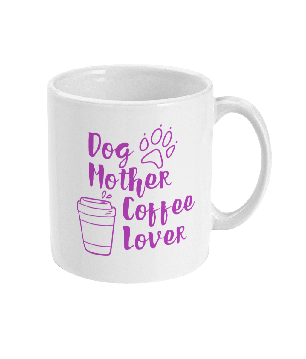 Dog Mum Coffee Mug Dog Lover Mother's Day Gift Dog Coffee Lover Mug