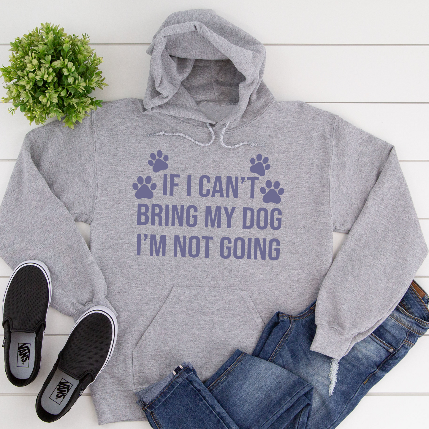 If I Can't Bring My Dog I'm Not Going Dog Lover Slogan Hoodie