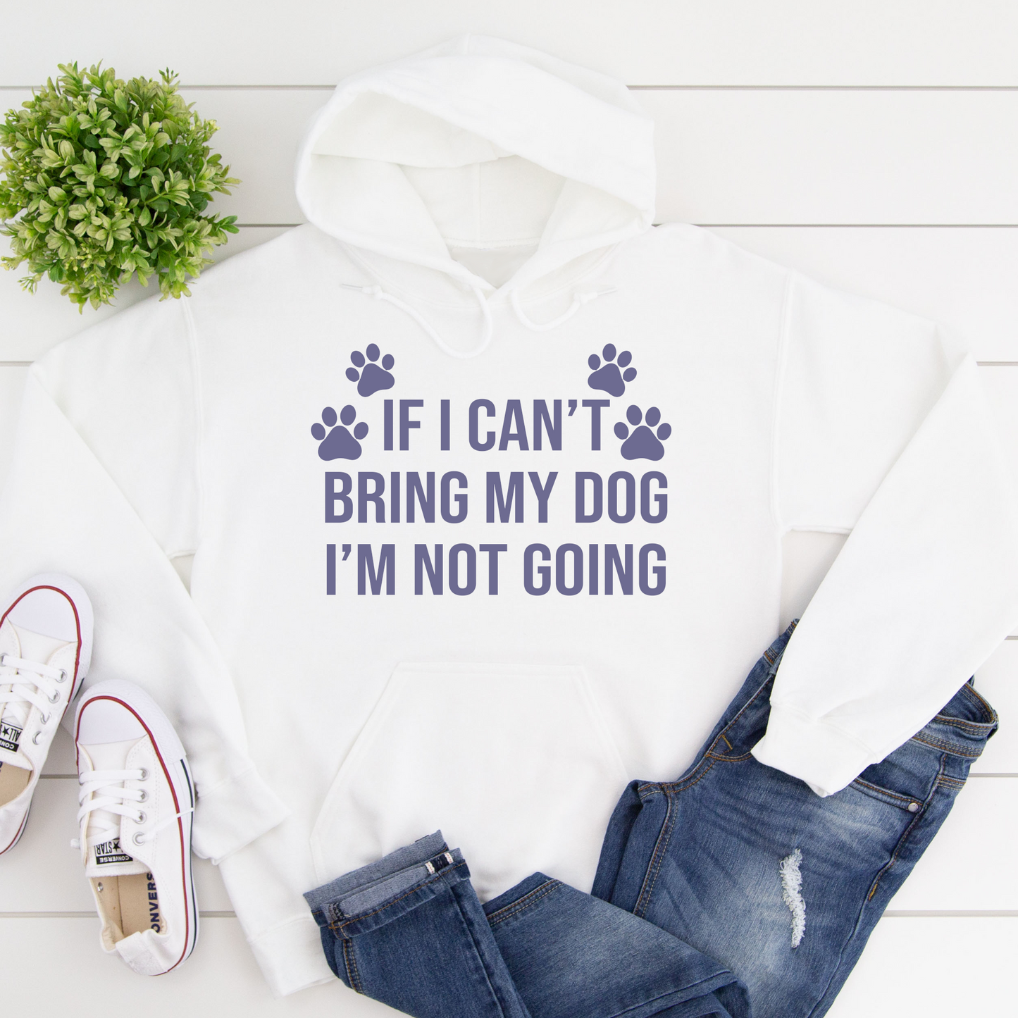 If I Can't Bring My Dog I'm Not Going Dog Lover Slogan Hoodie