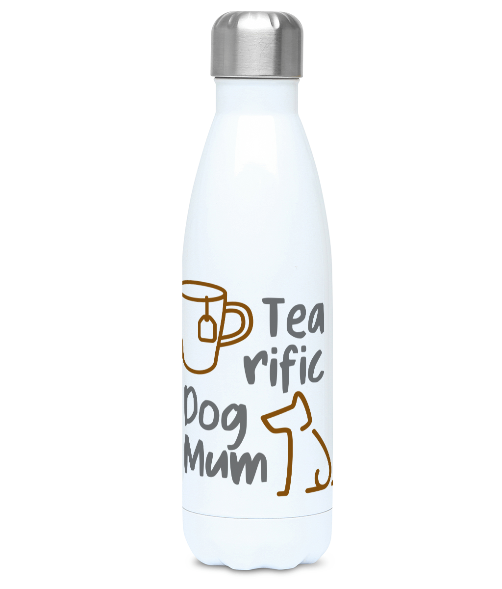 Tea-rific Dog Mum Tea Drinker Dog lover 500ml Water Bottle