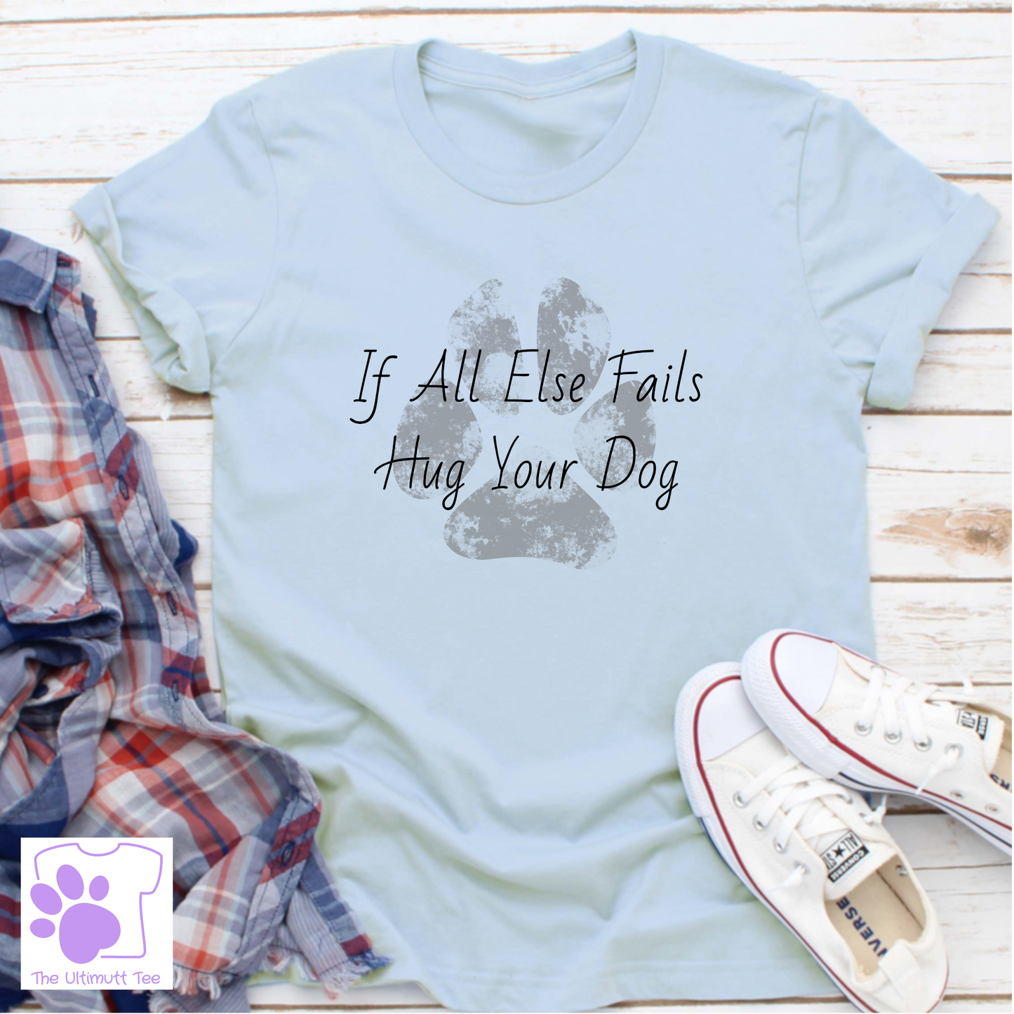 If All Else Fails Hug Your Dog Slogan, Dog lover T-shirt, Dog owner gift