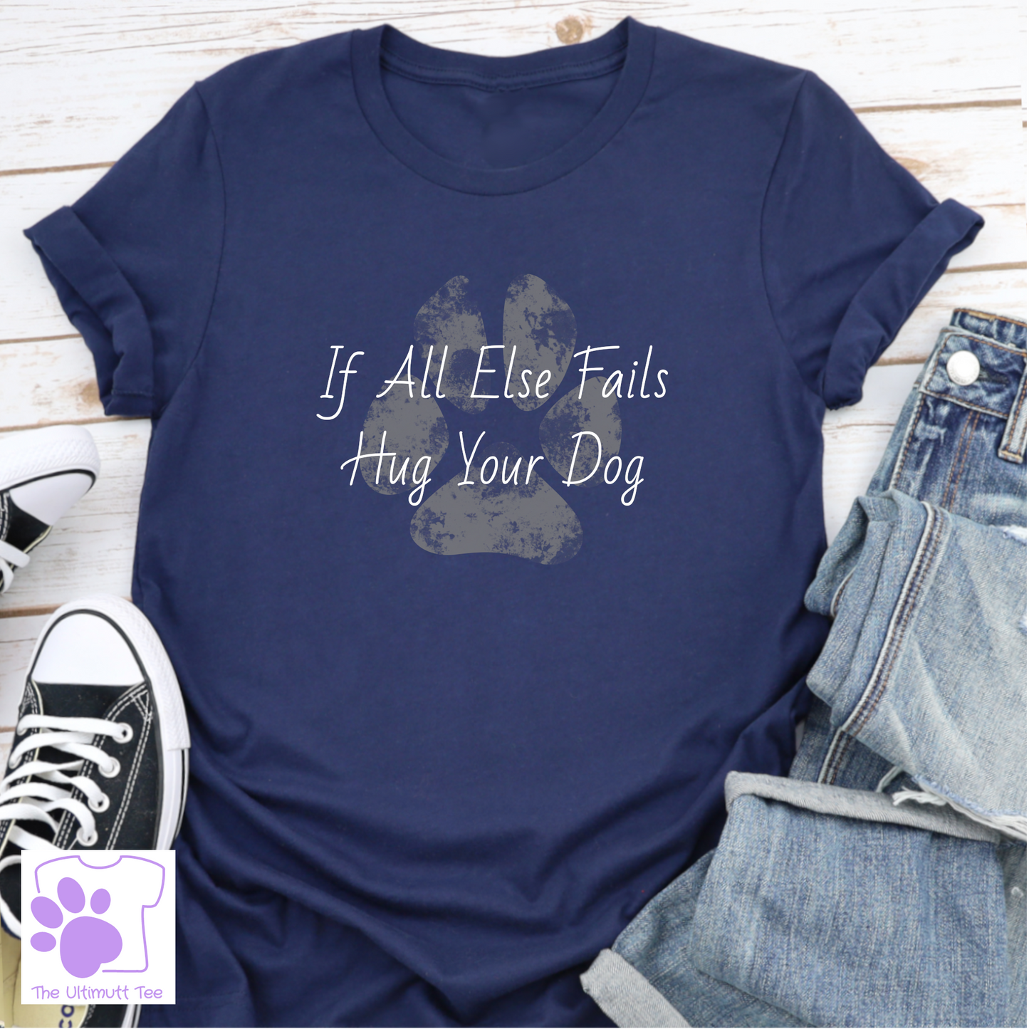 If All Else Fails Hug Your Dog Slogan, Dog lover T-shirt, Dog owner gift