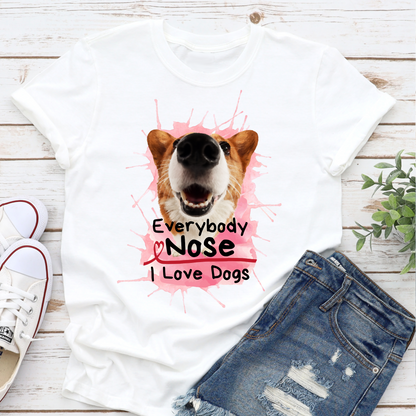 Everyone Nose I Love Dogs Corgi Dog Lover Slogan T-shirt