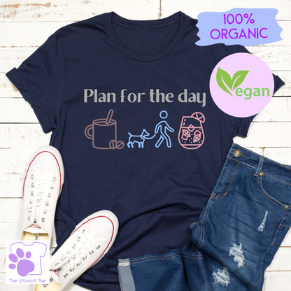 Plan For The Day Funny Dog Lover Slogan Vegan T-shirt