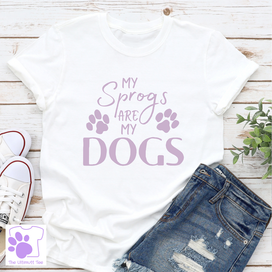 My Sprogs Are My Dogs Pun Dog Mum/Dad Dog Lover Slogan T shirt